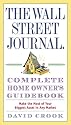 The Wall Street Journal. Complete Home Owner's Guidebook: Make the Most of Your Biggest Asset in Any Market