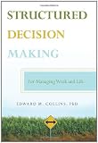 Structured Decision Making: For Managing Work and Life
