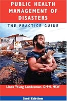 Public Health Management of Disasters: The Practice Guide, Second Edition