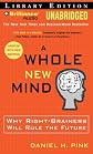 A Whole New Mind: Why Right-Brainers Will Rule the Future