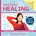 Instant Healing: Accessing Creative Intelligence for Healing Body and Soul Instant Healing: Accessing Creative Intelligence for Healing Body and Soul