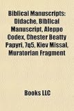 Biblical Manuscripts: Didache, Biblical Manuscript, Aleppo Codex, Chester Beatty Papyri, 7q5, Kiev Missal, Muratorian Fragment-