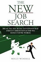 The New Job Search: Break All The Rules. Get Connected. And Get Hired Faster For The Money You're Worth. The New Job Search: Break All The Rules. Get Connected. And Get Hired Faster For The Money You're Worth.
