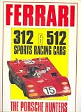 Ferrari 312 and 512 Sports Racing Cars: The Porsche Hunters (A Foulis motoring book)