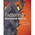 Exploring Dimensional Quilt Art: Stitch, Fold, Embellish