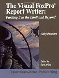 The Visual FoxPro Report Writer: Pushing it to the Limit and Beyond