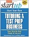 Start Your Own Tutoring and Test Prep Business: Your Step-by-Step Guide to Success (Start Your Own Tutoring & Test Prep Business)