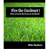Fire the Gardener! (How to Get the Best Lawn on the Block)