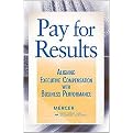 Pay for Results (Aligning Executive Compensation with Business Performance) (Hardcover)