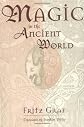 Magic in the Ancient World (Revealing Antiquity)