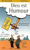 Dieu est humour : Petit dictionnaire de spiritualit� humoristique