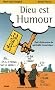 Dieu est humour : Petit dictionnaire de spiritualit� humoristique
