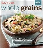 Betty Crocker whole grains : easy everyday recipes