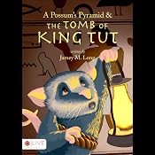 A Possum's Pyramid and the Tomb of King Tut | [Jamey M. Long]