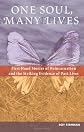 One Soul, Many Lives: First Hand Stories of Reincarnation and the Striking Evidence of Past Lives