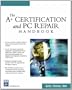 The A+ Certification & PC Repair Handbook (Charles River Media Networking/Security)