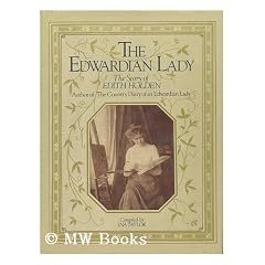 The Edwardian Lady: The Story of Edith Holden, Author of the Country Diary of an Edwardian Lady