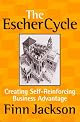 The Escher Cycle: Creating Self-Reinforcing Business Advantage