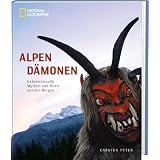Alpend�monen: Geheimnisvolle Mythen und Riten aus den Bergenvon "Carsten Peter"