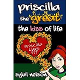 Priscilla the Great: The Kiss of Life (Book #2) ~ Sybil Nelson