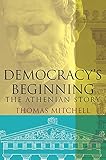 Democracy's beginning : the Athenian story