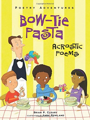 Bow-tie Pasta: Acrostic Poems (Poetry Adventures) by Brian P. Cleary (August 1, 2015) Paperback