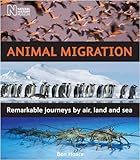 Animal migration : remarkable journeys by air, land and sea