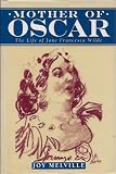Mother of Oscar : the life of Jane Francesca Wilde