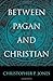 Between Pagan and Christian