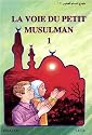 La voie du petit musulman : Tome 1