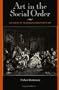 Art in the Social Order: The Making of the Modern Conception of Art
