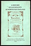 A History of naturalists in North East England