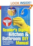 Kitchen and Bathroom DIY Manual: Expert Guidance on Renewing and Renovating Kitchens and Bathrooms (Readers Digest)