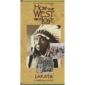 How the West Was Lost Lakota a Good Day to Die