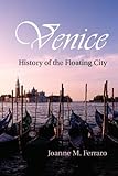 Venice: History of the Floating City