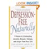 Depression-Free, Naturally: 7 Weeks to Eliminating Anxiety, Despair, Fatigue, and Anger from Your Life