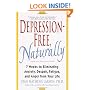 Depression-Free, Naturally: 7 Weeks to Eliminating Anxiety, Despair, Fatigue, and Anger from Your Life
