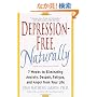 Depression-Free, Naturally: 7 Weeks to Eliminating Anxiety, Despair, Fatigue, and Anger from Your Life