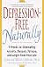 Depression-Free, Naturally: 7 Weeks to Eliminating Anxiety, Despair, Fatigue, and Anger from Your Life