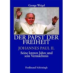 Der Papst der Freiheit - Johannes Paul II.. Seine letzten Jahre und sein Verm�chtnis