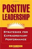 Positive Leadership: Strategies for Extraordinary Performance
