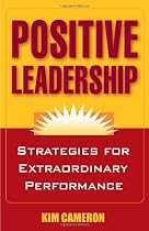 Positive Leadership: Strategies for Extraordinary Performance