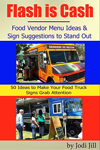 Flash is Cash: Food Vendor Menu Ideas & Sign Suggestions to Stand Out: 50 Ideas to Help Make Your Signs Grab the Customer's Attention