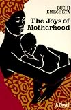 The joys of motherhood : Buchi Emecheta ; introduction by Elleke Boehmer