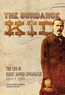 The Sundance Kid: The Life of Harry Alonzo Longabaugh   [SUNDANCE KID] [Paperback]