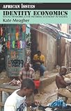 Identity Economics: Social Networks and the Informal Economy in Nigeria (African Issues)