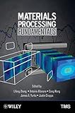 Materials processing fundamentals : proceedings of a symposium sponsored by the TMS Process Technology and Modeling Committee and Extraction and Processing Division : held during the TMS 2013 Annual M