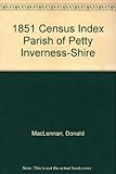1851 Census index. Parish of Petty, Inverness-shire