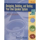 Designing, Building, and Testing Your Own Speaker System with Projectsby David Weems