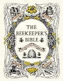 The Beekeepers Bible: Bees, Honey, Recipes & Other Home Uses [Hardcover] [2011] Richard A. Jones, Sharon Sweeney-Lynch